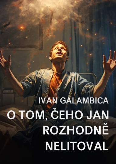 E-kniha O tom, čeho Jan rozhodně nelitoval - Ivan Galambica