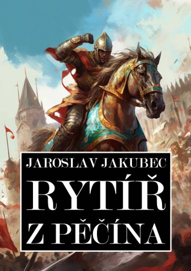 E-kniha Rytíř z Pěčína - Jaroslav Jakubec