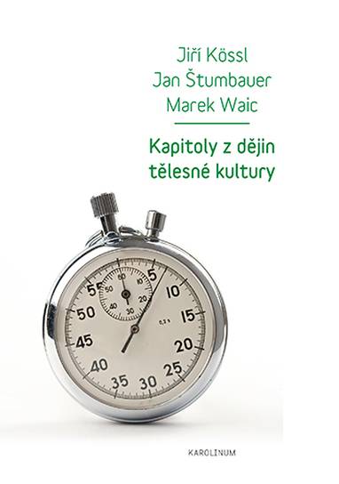 E-kniha Kapitoly z dějin tělesné kultury - Jan Štumbauer, Marek Waic, Jiří Kössl