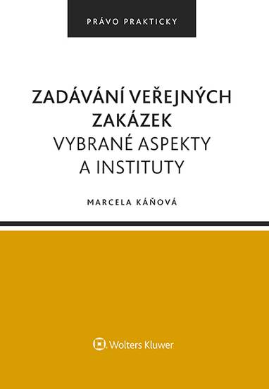 E-kniha Zadávání veřejných zakázek. Vybrané aspekty a instituty - Marcela Káňová