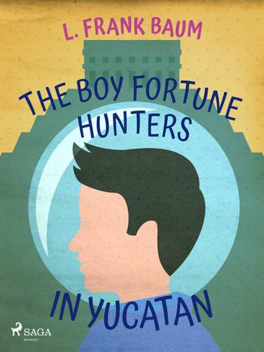 E-kniha The Boy Fortune Hunters in Yucatan - L. Frank Baum