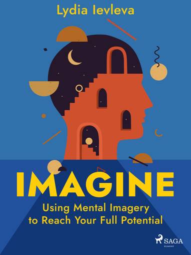 E-kniha Imagine: Using Mental Imagery to Reach Your Full Potential - Lydia Ievleva