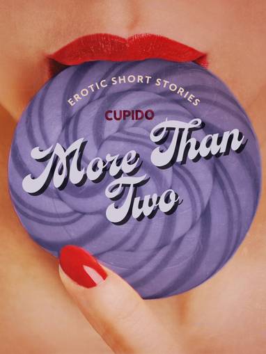 E-kniha More Than Two - A Collection of Erotic Short Stories from Cupido - Cupido