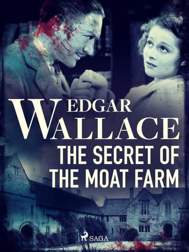 E-kniha The Secret of the Moat Farm - Edgar Wallace