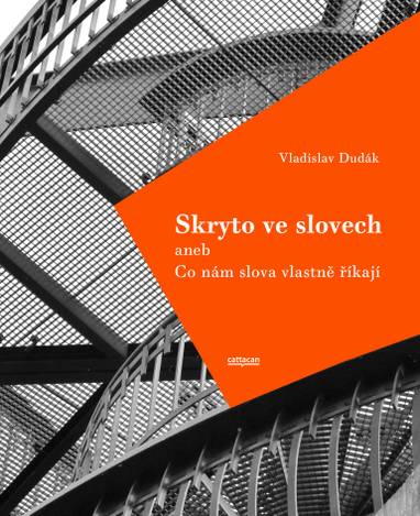 E-kniha Skryto ve slovech aneb Co nám slova vlastně říkají; 2.rozřířené vydání - Vladislav Dudák