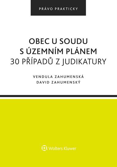 E-kniha Obec u soudu s územním plánem. 30 případů z judikatury - David Zahumenský, Erika Zahumenská