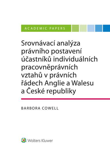 E-kniha Srovnávací analýza právního postavení účastníků individuálních pracovněprávních vztahů v právních řádech Anglie a Walesu a České republiky - Barbora Cowell