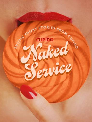 E-kniha Naked Service - and Other Erotic Short Stories from Cupido - Cupido