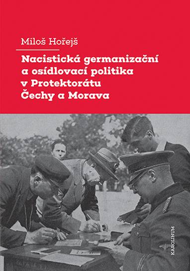 E-kniha Nacistická germanizační a osídlovací politika v Protektorátu Čechy a Morava - Miloš Hořejš