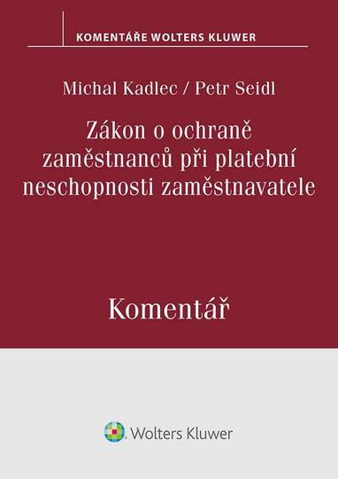 E-kniha Zákon o ochraně zaměstnanců při platební neschopnosti zaměstnavatele. Komentář - Michal Kadlec, Petr Seidl