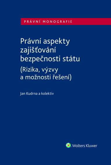 E-kniha Právní aspekty zajišťování bezpečnosti státu (Rizika, výzvy a možnosti řešení) - Zdeněk Kudrna, autorů kolektiv