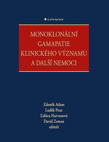 E-kniha Monoklonální gamapatie klinického významu a další nemoci - kolektiv a, Zdeněk Adam, Luděk Pour, David Zeman, Ľubica Harvanová