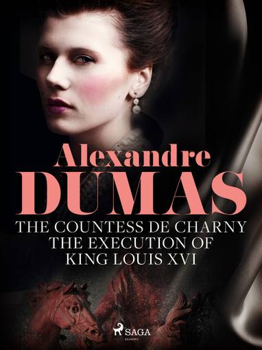 E-kniha The Countess de Charny: The Execution of King Louis XVI - Alexandre Dumas