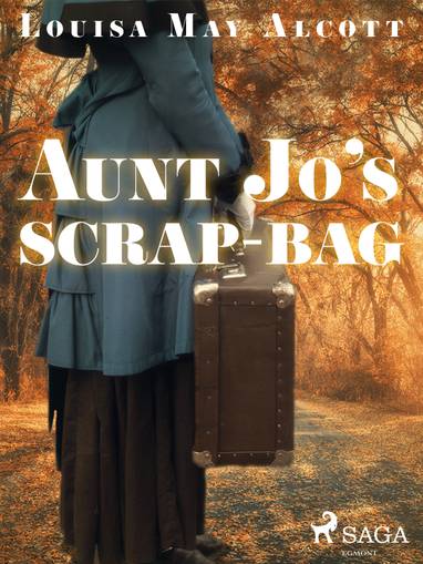 E-kniha Aunt Jo\'s Scrap-Bag - Louisa May Alcott