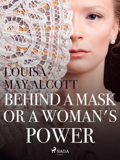 E-kniha Behind a Mask, or a Woman\'s Power - Louisa May Alcott