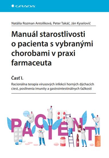 E-kniha Manuál starostlivosti o pacienta s vybranými chorobami v praxi farmaceuta - Časť I. - Peter Takáč, Antoliková Natália Rozman, Ján Kyselovič