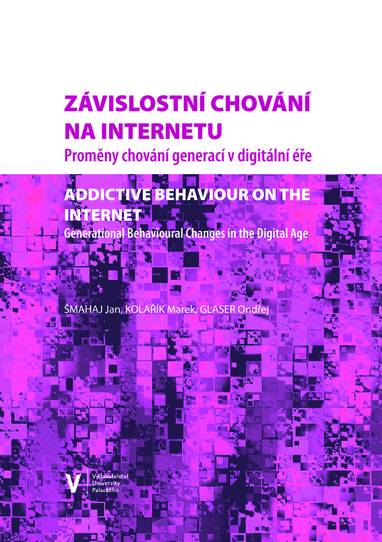 E-kniha Závislostní chování na internetu. Proměny chování generací v digitální éře - Jan Šmahaj, Marek Kolařík, Ondřej Glaser