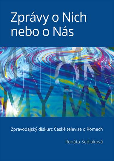 E-kniha Zprávy o Nich nebo o Nás: Zpravodajský diskurz České televize o Romech - Renata Sedláková