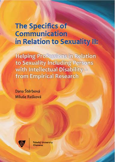 E-kniha The Specifics of communication in relation to sexuality II. Helping professions in relation to sexuality including persons with intellectual disabilit - Dana Štěrbová, Miluše Rašková