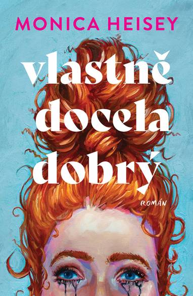 E-kniha Vlastně docela dobrý - Monica Heisey