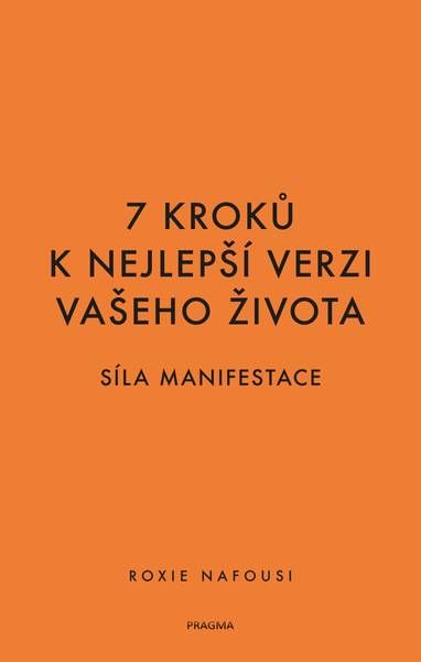 E-kniha 7 kroků k nejlepší verzi vašeho života - Síla manifestace - Roxie Nafousi