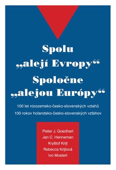 E-kniha Spolu \"alejí Evropy\" - 100 let nizozemsko-česko-slovenských vztahů - Kryštof Krijt, Pieter J. Goedhart, Jan C. Henneman