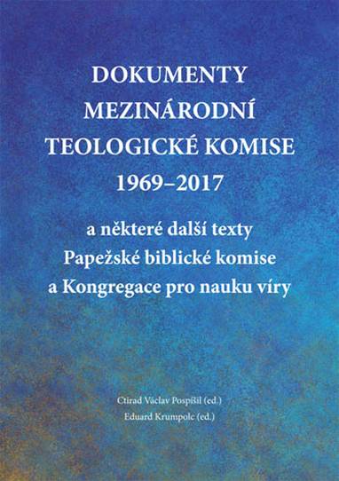 E-kniha Dokumenty Mezinárodní teologické komise 1969-2017 a některé další texty Papežské biblické komise a Kongregace pro nauku víry - Ctirad Václav Pospíšil (ed.), Eduard Krumpolc (ed.)