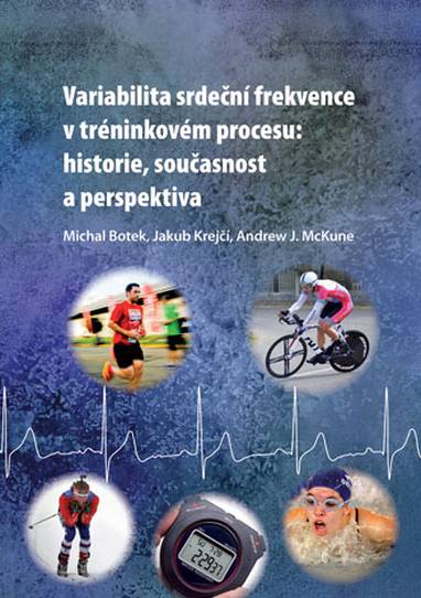 E-kniha Variabilita srdeční frekvence v tréninkovém procesu: historie, současnost a perspektiva - Jakub Krejčí, Andrew McKune, Michal Botek