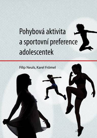 E-kniha Pohybová aktivita a sportovní preference adolescentek - Filip Neuls, Karel Frömel