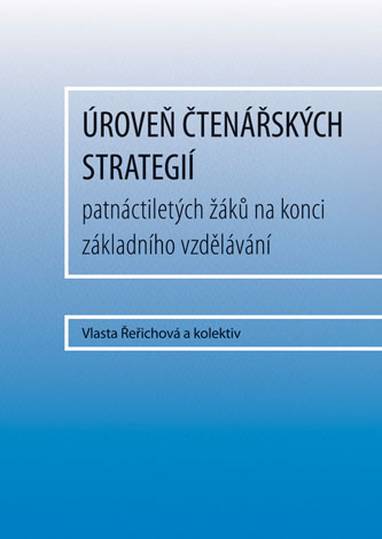 E-kniha Úroveň čtenářských strategií patnáctiletých žáků na konci základního vzdělávání - a kolektiv, Vlasta Řeřichová