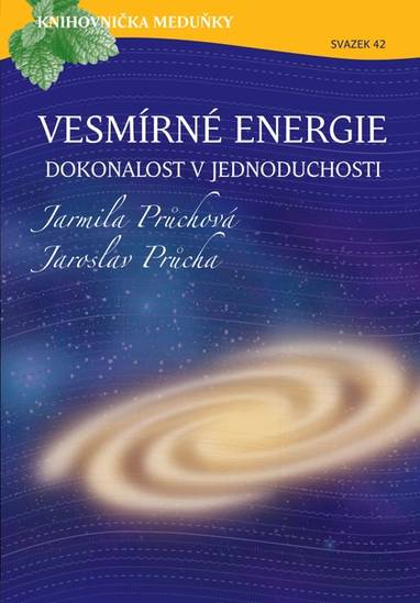 E-kniha Vesmírné energie, dokonalost v jednoduchosti - Jaroslav Průcha, Jarmila Průchová