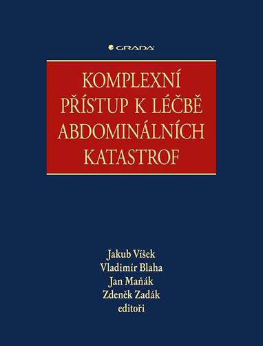 E-kniha Komplexní přístup k léčbě abdominálních katastrof - Zdeněk Zadák, Jan Maňák, kolektiv a, Jakub Víšek, Vladimír Blaha