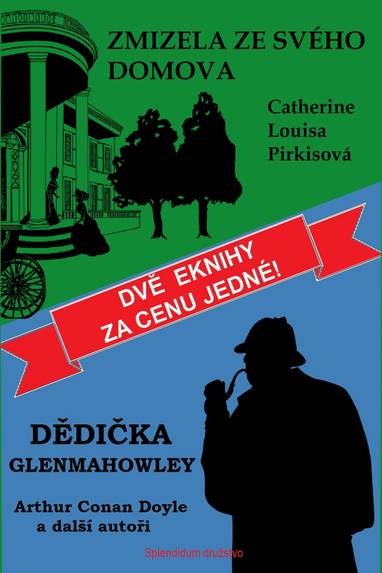 E-kniha Dědička Glenmahowley / Zmizela ze svého domova - Guy de Maupassant, Artur Conan Doyle, Edogawa Rampo, Algernon Blackwood, Catherine Louisa Pirkisová