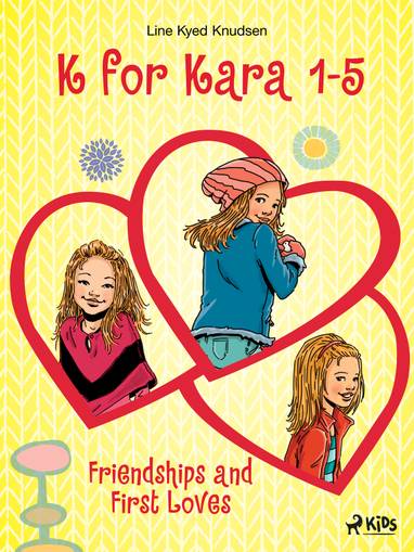 E-kniha K for Kara 1-5. Friendships and First Loves - Line Kyed Knudsen