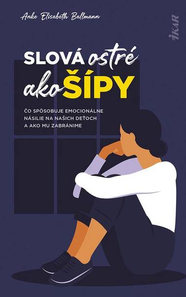 E-kniha Slová ostré ako šípy: Čo spôsobuje emocionálne násilie na deťoch a ako mu zabránime - Elisabeth Anke Ballmann