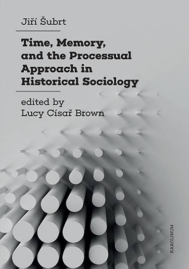 E-kniha Time, Memory, and the Processual Approach in Historical Sociology - Jiří Šubrt