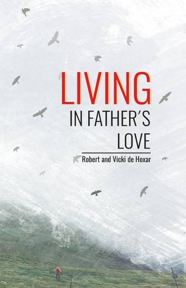 E-kniha Living in Father's Love - Robert and Vicki de Hoxar