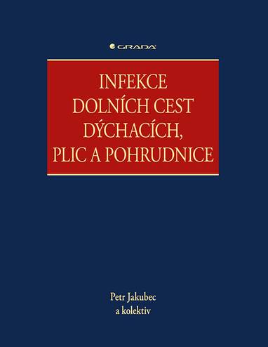 E-kniha Infekce dolních cest dýchacích, plic a pohrudnice - kolektiv a, Petr Jakubec