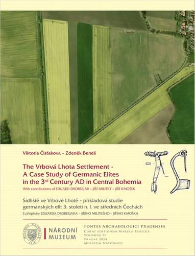 E-kniha The Vrbová Lhota Settlement – a Case Study of Germanic Elites in the 3rd Century AD in Central Bohemia - Zdeněk Beneš, Viktoria ČISŤAKOVA