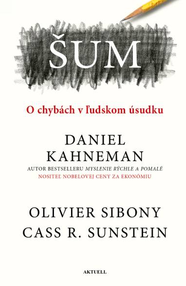 E-kniha Šum - Daniel Kahneman, Cass R. Sunstein, Olivier Sibony