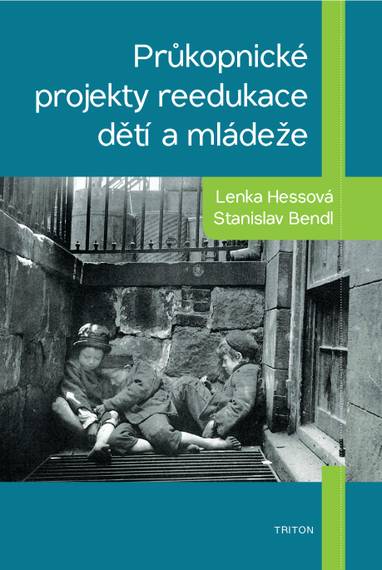 E-kniha Průkopnické projekty reedukace dětí a mládeže - PhDr. Lenka Hessová Ph.D., prof. PaeDr. Stanislav Bendl Ph.D.