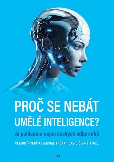 E-kniha Proč se nebát umělé inteligence? - Vladimír Mařík, David Černý, Michal Trčka