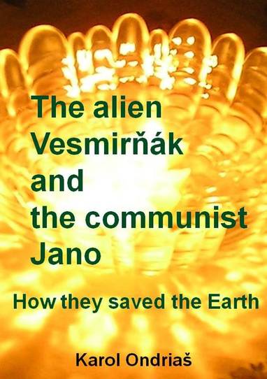 E-kniha The alien Vesmirňák and the communist Jano - Karol Ondriaš