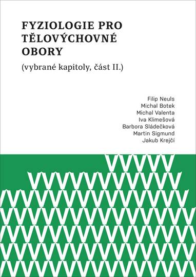 E-kniha Fyziologie pro tělovýchovné obory (vybrané kapitoly, část II.) - Michal Botek, Filip Neuls, Michal Valenta