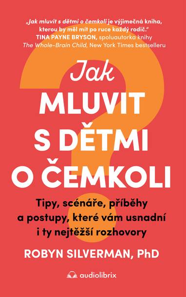 E-kniha Jak mluvit s dětmi o čemkoli - Robyn Silverman