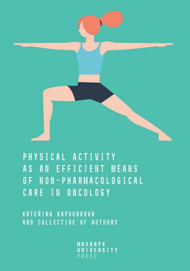 E-kniha Physical Activity as an Efficient Means of Non-pharmacological Care in Oncology - Iva Hrnčiříková, Kateřina Kapounková, Zora Svobodová, Marie Šimonová