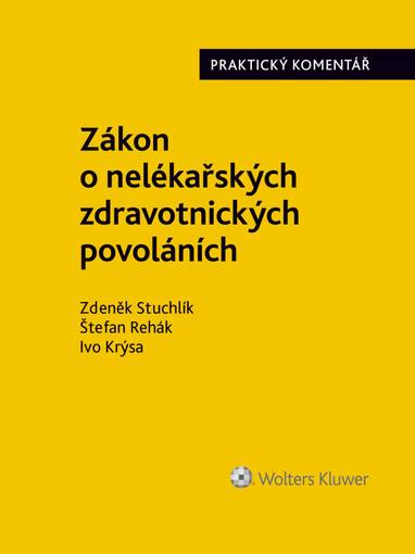 E-kniha Zákon č. 96/2004 Sb., o nelékařských zdravotnických povoláních. Praktický komentář - Zdeněk Stuchlík, Ivo Krýsa, Štefan Rehák