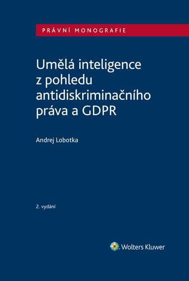 E-kniha Umělá inteligence z pohledu antidiskriminačního práva a GDPR, 2. vydání - Andrej Lobotka