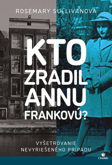 E-kniha Kto zradil Annu Frankovú? - Rosemary Sullivan