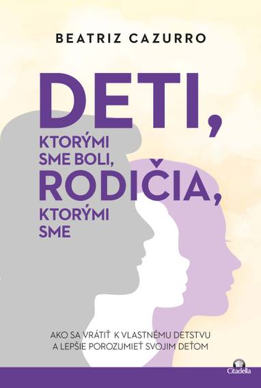 E-kniha Deti, ktorými sme boli, rodičia, ktorými sme - Beatriz Cazurro